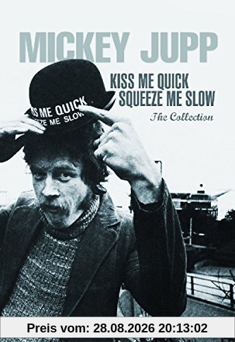 Kiss Me Quick,Squeeze Me Slow-the Collection