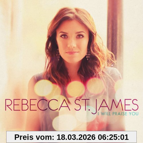 Rebecca St. James I Will Praise You