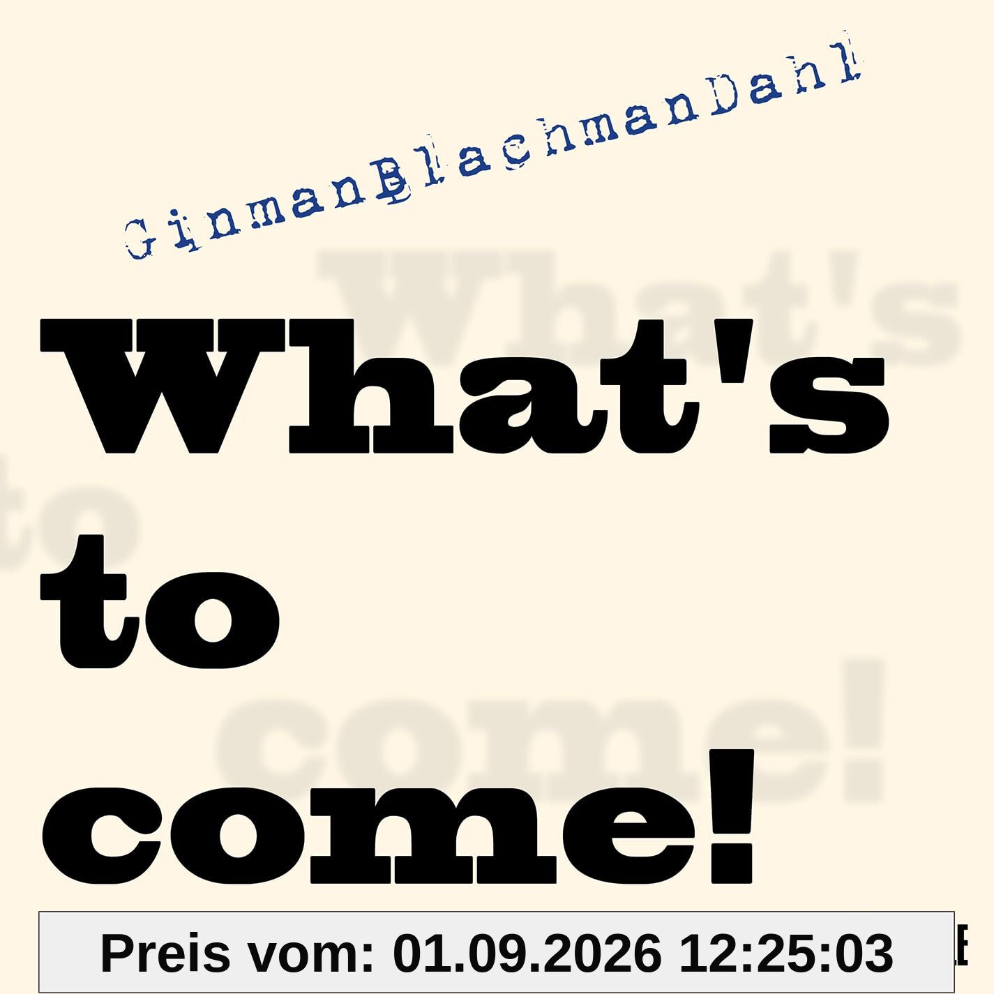 What's to Come!