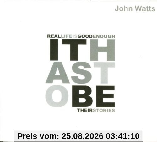 John Watts It Has To Be-Their Stories