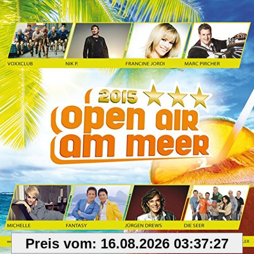 Various Open Air Am Meer 2015 (mit Voxxclub, Nik P. Monika Martin, Fantasy, Jürgen Drews, Francine Jordi Uvm.)