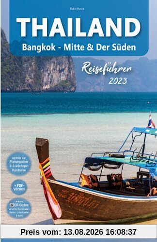 Thailand Reiseführer - Bangkok - Mitte & Der Süden: Der praktische Guide für Individualreisende & Backpacker: Mit Routen inkl. Online-Karten, ... Highlights für die perfekte Reiseplanung