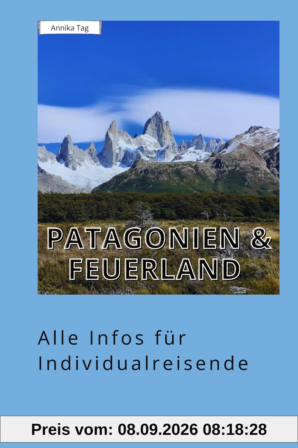 Patagonien und Feuerland: Reiseführer für Individualreisende
