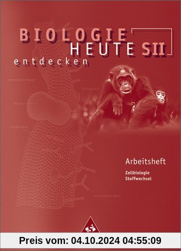 Biologie heute entdecken - Ausgabe 2004 für die Sekundarstufe II: Biologie heute entdecken SII - Arbeitshefte: Arbeitshe