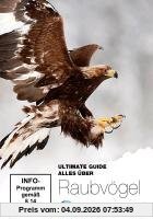 Ultimate Guide - Alles über Raubvögel - Discovery World