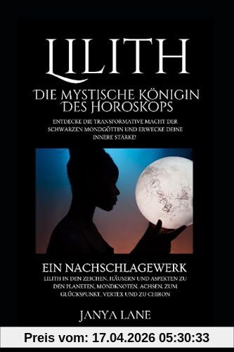 Lilith: Die mystische Königin des Horoskops (Astrologische Ratgeber)