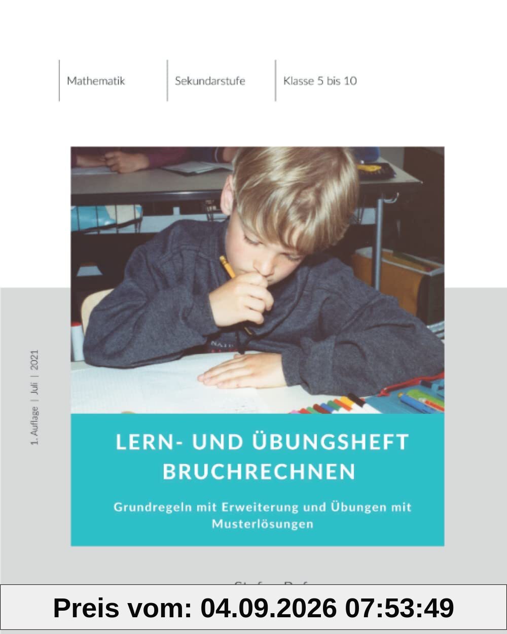 Mathematik Lern- und Übungsheft Bruchrechnen (Sekundarstufe): Grundregeln mit Erweiterung und Übungen mit Musterlösungen