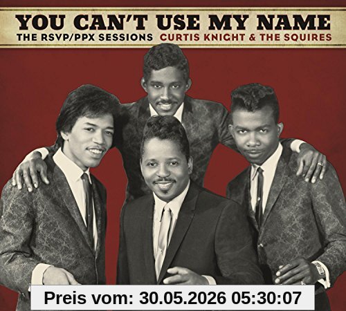 Knight, Curtis, & the Squires Feat. Jimi Hendrix You Can't Use My Name