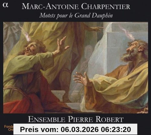Ensemble Pierre Robert Marc-Antoine Charpentier, Motetten Für Den Grand Dauphin