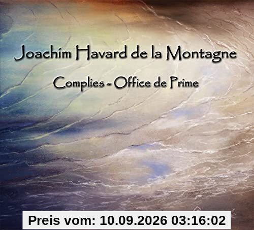 Joachim Havard de la Montagne : Complies & Office de Prime