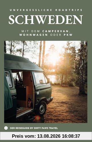 Unvergessliche Schweden Roadtrips mit dem Wohnmobil, Wohnwagen oder Pkw: Der Schweden Reiseführer mit fünf konkreten Routen zum Nachreisen