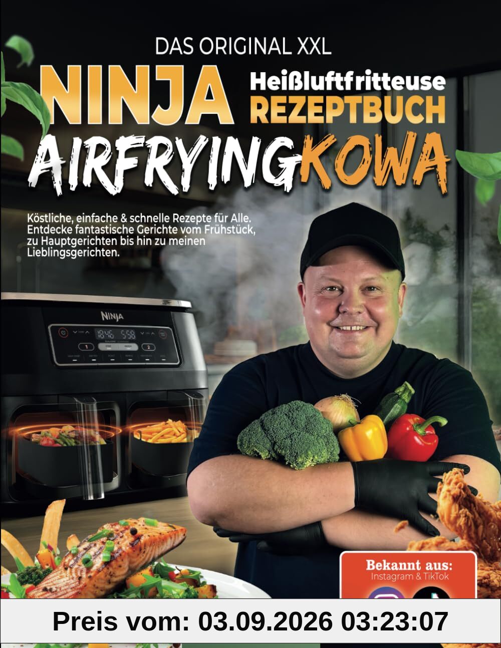Das Orginal XXL Ninja Heißluftfritteuse Rezeptbuch Airfryingkowa: köstliche, einfache & schnelle Rezepte für Alle, Entdecke fantastische Gerichte vom ... aus Instagram & TikTok