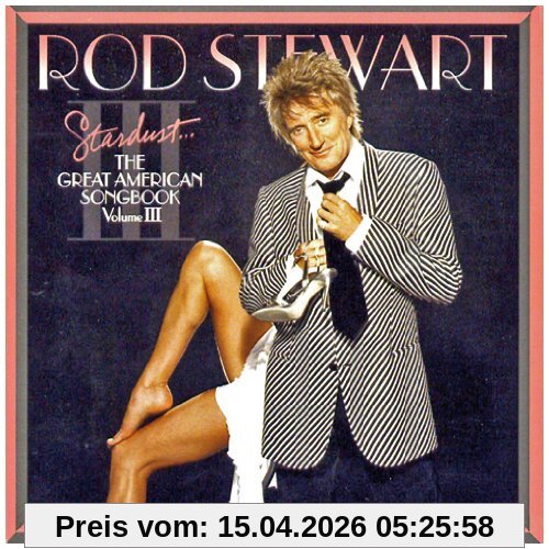 Rod Stewart Stardust.... The Great American Songbook Volume Iii