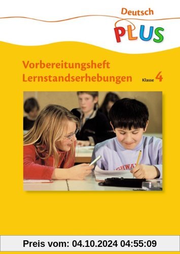 Deutsch plus - Grundschule - Lernstandserhebungen: 4. Schuljahr - Arbeitsheft mit Lösungen