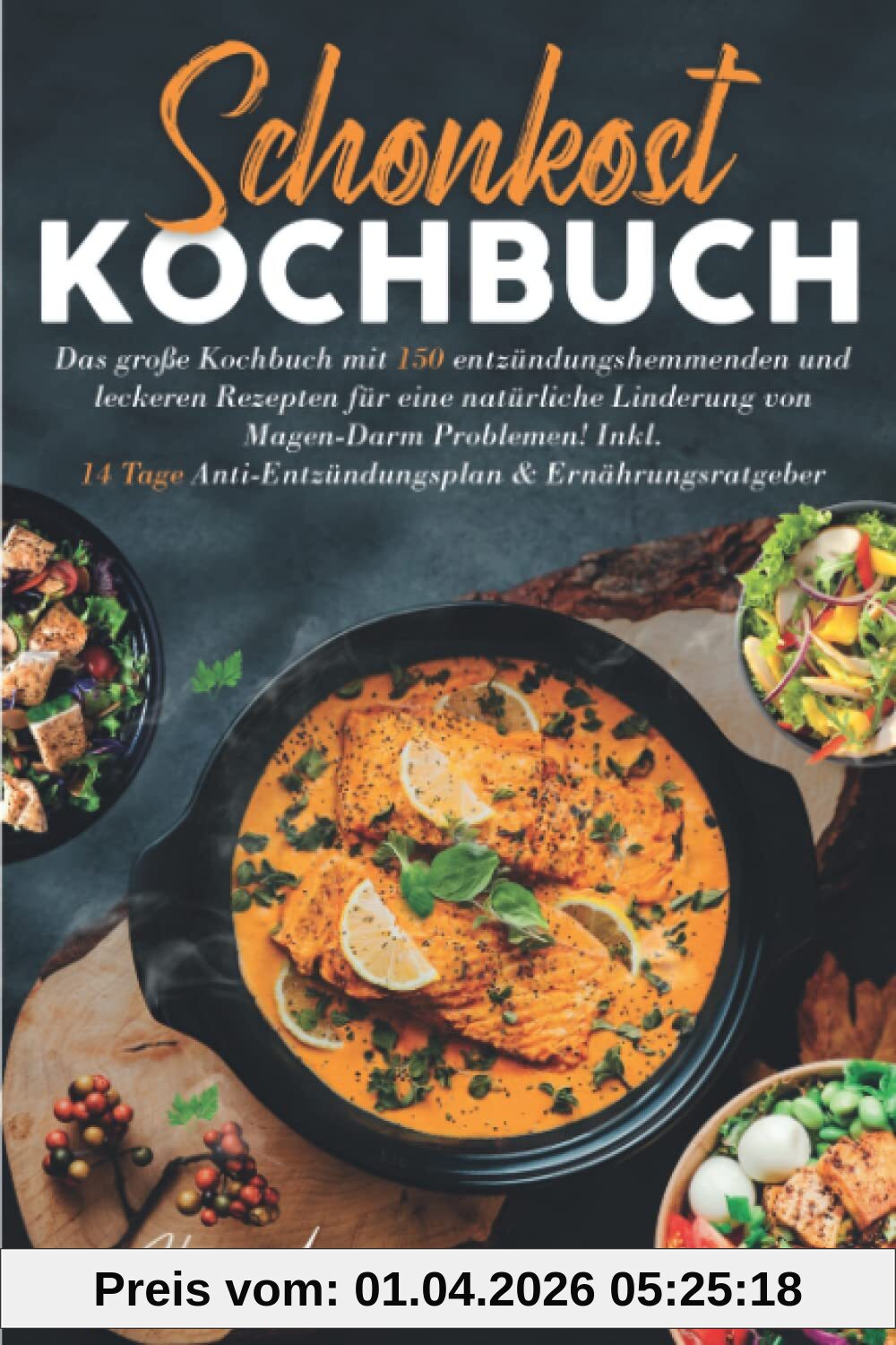 Schonkost Kochbuch: Das große Kochbuch mit 150 entzündungshemmenden & leckeren Rezepten für eine natürliche Linderung von Magen-Darm Problemen! Inkl. ... & Ernährungsratgeber. 2. Auflage