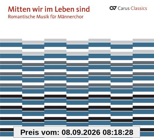 Mitten wir im Leben sind - Romantische Musik für Männerchor