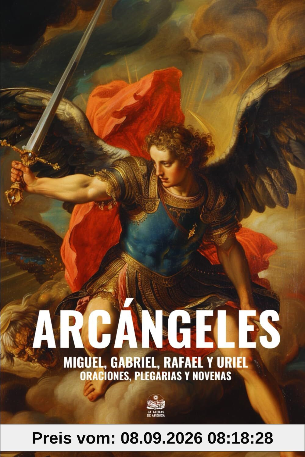 Arcángeles. Miguel, Gabriel, Rafael y Uriel: Oraciones, plegarias y novenas (Arcángeles y Ángeles)
