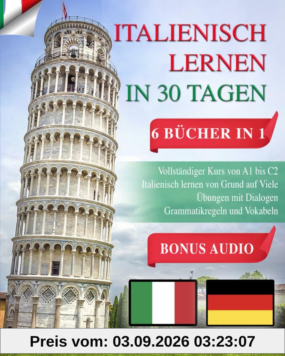 ITALIENISCH LERNEN IN 30 TAGEN: 6 BÜCHER IN 1: Vollständiger Kurs von A1 bis C2 Italienisch Lernen von Grund auf Viele Übungen mit Dialogen Grammatikregeln und Vokabeln + BONUS AUDIO