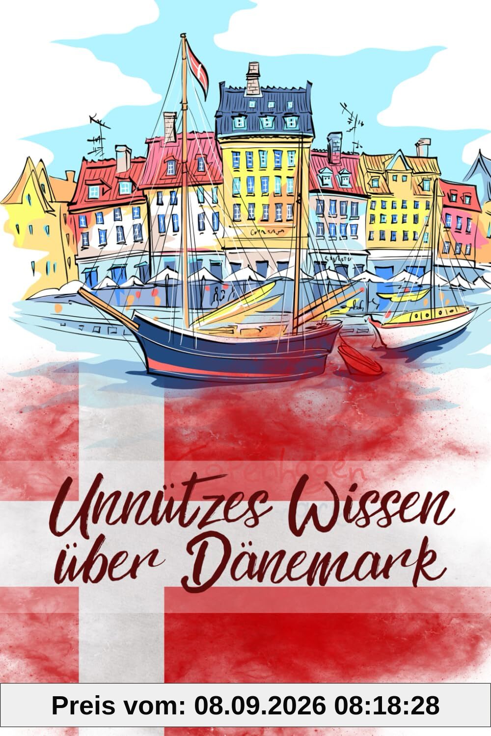 Unnützes Wissen über Dänemark: Erstaunliche Fakten über Kultur, Politik, Wirtschaft und Geschichte Dänemarks