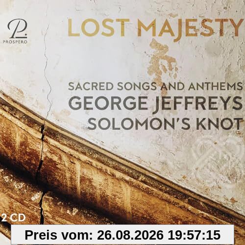 George Jeffreys: Lost Majesty - Sacred Songs and Anthems