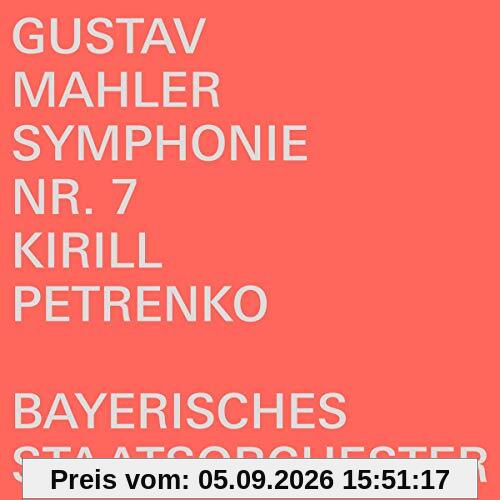 Gustav Mahler: Symphonie Nr. 7 [Bayerisches Staatsorchester; Kirill Petrenko]