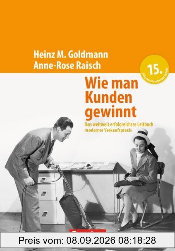 Handbücher Unternehmenspraxis: Wie man Kunden gewinnt: Das weltweit erfolgreichste Leitbuch moderner Verkaufspraxis. Buch