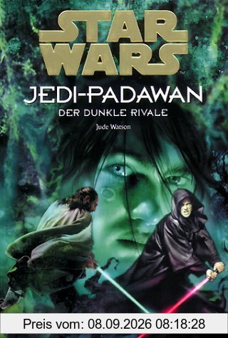 Star Wars, Jedi-Padawan, Bd.2, Der dunkle Rivale