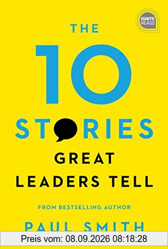 Smith, P: 10 Stories Great Leaders Tell (Ignite Reads)
