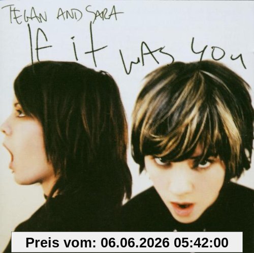 Tegan and Sara If It Was You