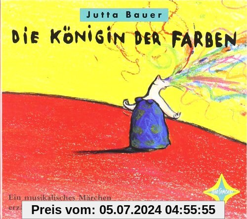 Die Königin der Farben: Ein musikalisches Märchen. Mit CD-ROM-Teil: Kleine Instrumentenkunde. Sprecher: Katharina Thalba