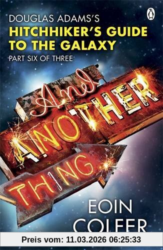 Eoin Colfer And Another Thing ..., Douglas Adams' Hitchhiker's Guide To The Galaxy, Part Six Of Three, Douglas Adam's Hitchiker's Guide To The Galaxy