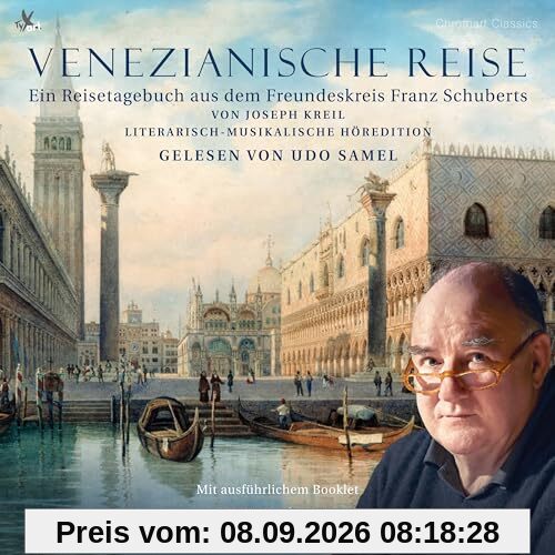 Venezianische Reise - Ein literarisch-musikalisches Reise-Tage-Hörbuch aus dem Schubert-Freundeskreis