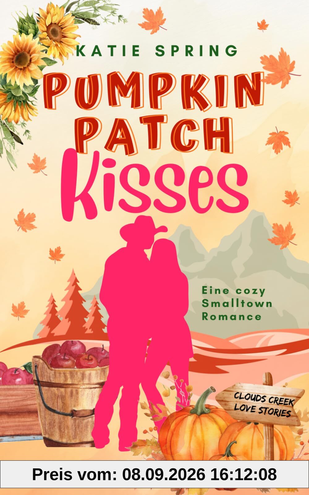 Pumpkin Patch Kisses: Ein herbstlicher Wohlfühlroman mit Kleinstadt-Atmosphäre (Clouds Creek Love Stories)