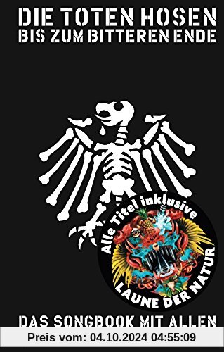 Die Toten Hosen - Bis Zum Bitteren Ende- inklusive Laune der Natur: Das Songbook mit allen Texten und allen Liedern inkl