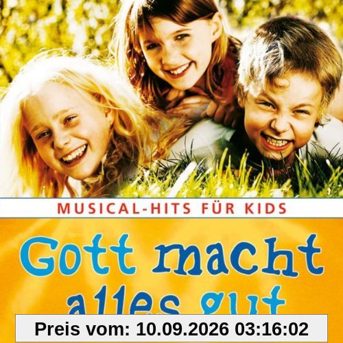 Gott macht alles gut: Musical-Hits für Kids