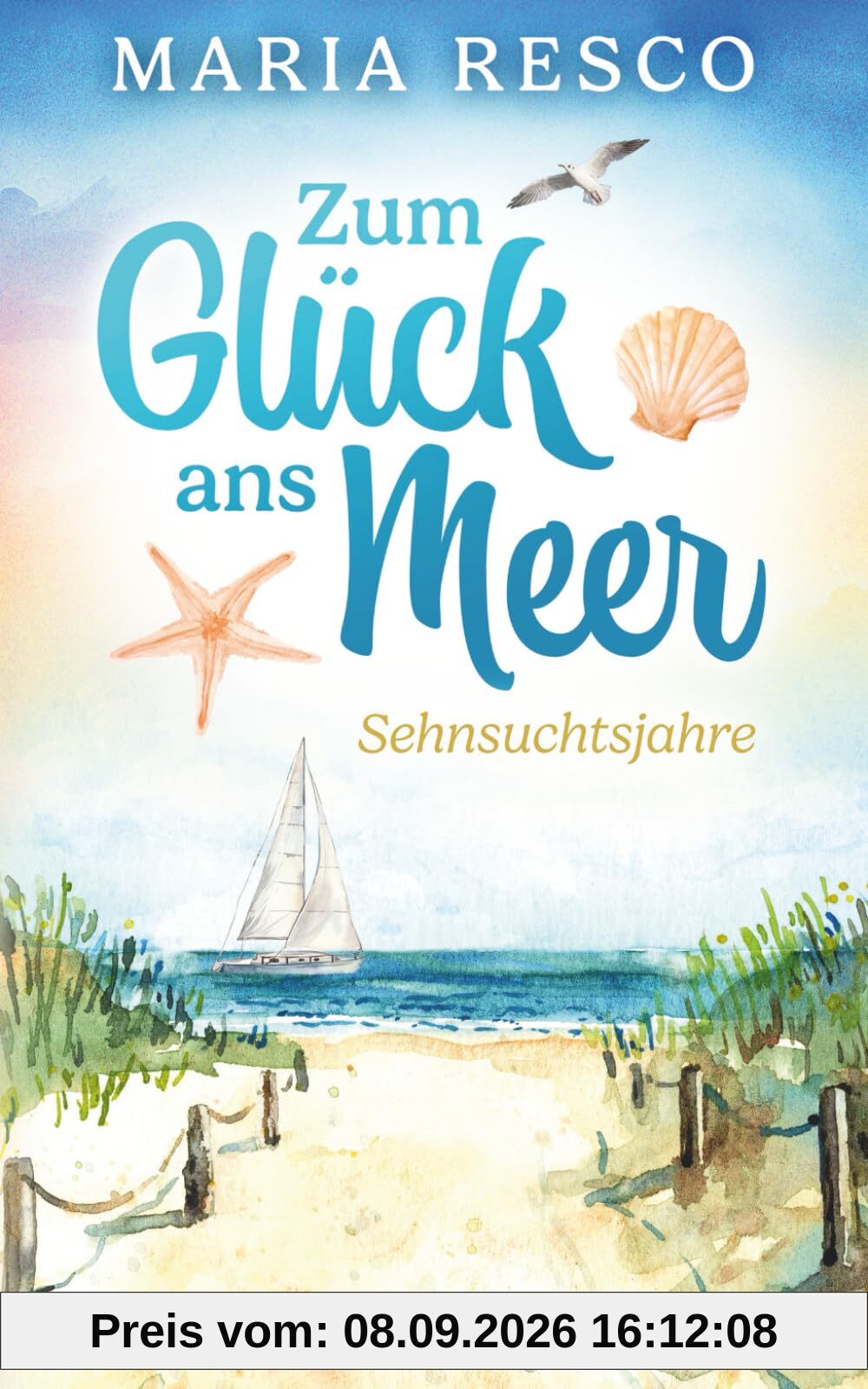 Zum Glück ans Meer: Sehnsuchtsjahre