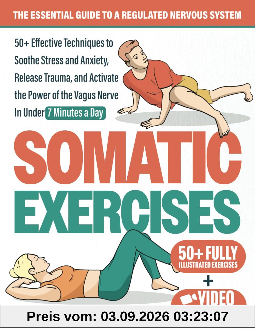 Somatic Exercises: The Essential Guide to a Regulated Nervous System: 50+ Effective Techniques to Soothe Stress and Anxiety, Release Trauma, and ... Nerve (Nervous System Regulation, Band 1)