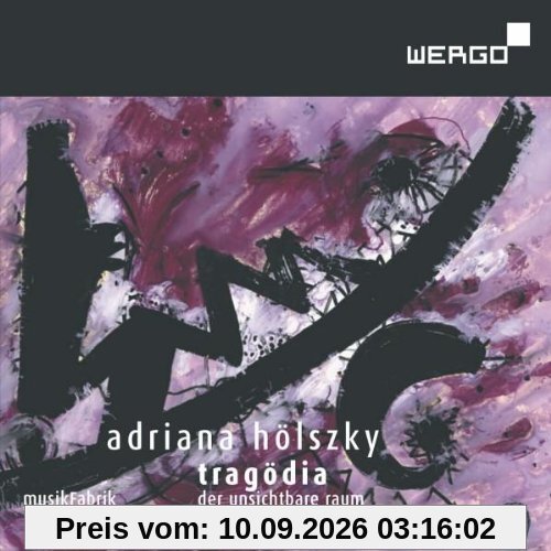 Adriana Hölszky: Tragödia (Der unsichtbare Raum)
