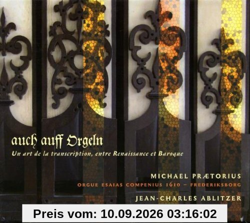 Auch Auff Orgeln-Eine Kunst der Transkription zwischen Renaissance und Barock