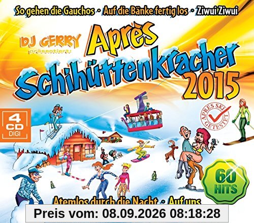 DJ Gerry präs. Après Schihüttenkracher 2015 (inkl. Atemlos durch die Nacht, Auf uns, Geh mal Bier hol'n, Helikopter, Ziwui, Ziwui, So gehen die Gauchos, Pommes mit Senf uvm.)