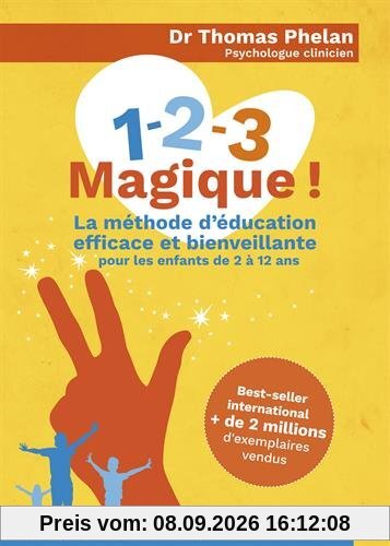1, 2, 3 magique ! : la méthode d'éducation efficace et bienveillante : pour les enfants de 2 à 12 ans