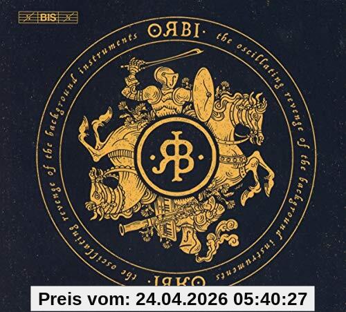 ORBI: Bram van Sambeek The Oscillating Revenge Of The Background Instruments [Orbi, Bram Van Sambeek; Rick Stotijn; Marijn Korff De Gidts; Sven Figee] [Bis, BIS2297]