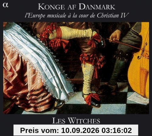 Konge af Danmark - Das musikalische Europa am dänischen Hof Christian IV.
