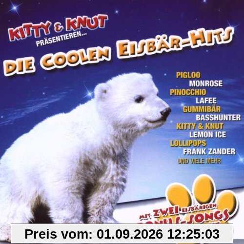 Die Coolen Eisbär-Hits (Kitty & Knut Präsentieren)