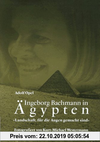 Gebr. - Ingeborg Bachmann in Ägypten: Landschaft, für die Augen gemacht sind