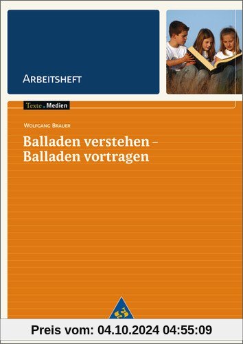 Junge Dichter und Denker: Texte.Medien: Balladen verstehen - Balladen vortragen: Arbeitsheft