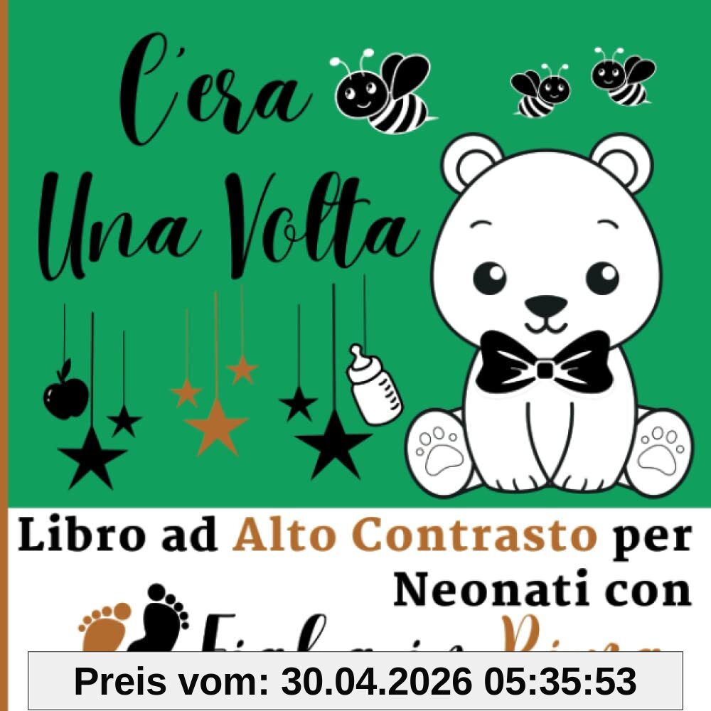 C'era Una Volta - Libro ad Alto Contrasto per Neonati con Fiaba in Rima: Immagini in Bianco e Nero, il Ritmo delle Rime, la Tua Voce: una Coccola per ... Alto Contrasto per Neonati con Fiaba in Rima)