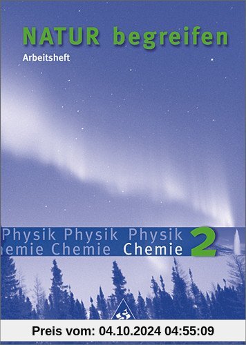 Natur begreifen Physik / Chemie - Ausgabe 2003: Arbeitsheft 2 (Teil Chemie) Lernstufen 7-9