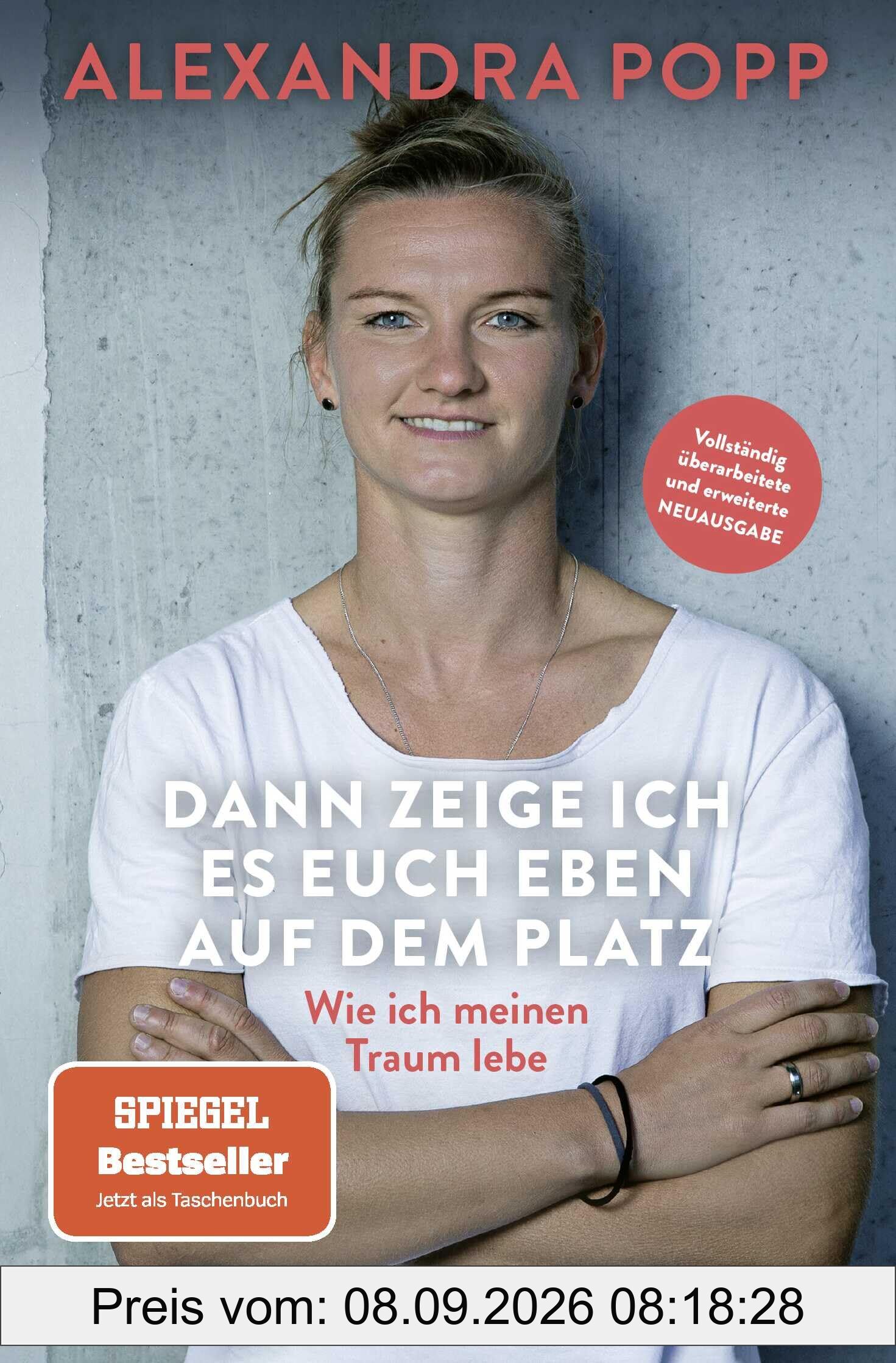 Dann zeige ich es euch eben auf dem Platz: Wie ich meinen Traum lebe | Überarbeitete und erweiterte Taschenbuchausgabe