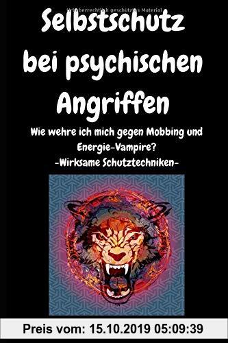 Gebr. - Selbstschutz bei psychischen Angriffen: Wie wehre ich mich gegen Mobbing und Energie-Vampire? -Wirksame Schutztechniken-